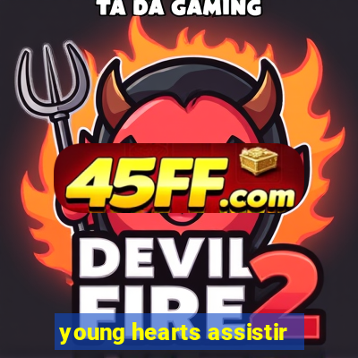 young hearts assistir